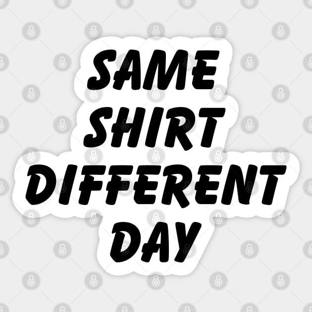 SAME SHIRT DIFFERENT DAY Sticker by tinybiscuits